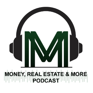 Mone, Real Estate, and More Podcast